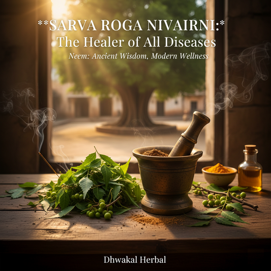 Sarva Roga Nivarini: The Ancient Wisdom of the Neem Tree